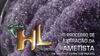 HL Minerais  O processo de extração de Ametista  The Amethyst extraction process [upl. by Enelrats785]