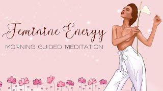 Feminine Energy Morning Meditation 🌸 Becoming Open To Receive 10Minute Guided Morning Meditation [upl. by Demy]