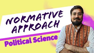 Normative Approach in Political Science  राजनीति विज्ञान में मानक दृष्टिकोण [upl. by Manoop]