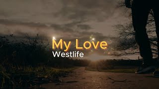 Westlife  My Love  Lirik amp Terjemahan Bahasa Indonesia [upl. by Gilpin]