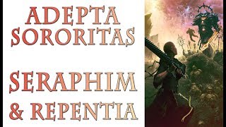 Warhammer 40k Lore  Adepta Sororitas Sisters Seraphim and Repentia [upl. by Ichabod]