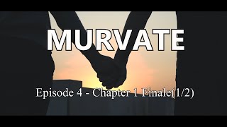 MURVATE episode 4  Chapter I Finale 12 [upl. by Nagam]