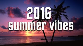 2016 summer vibes [upl. by Dean865]