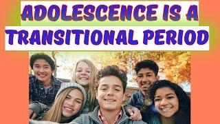 ADOLESCENCE IS A TRANSITIONAL PERIOD childdevelopment childpsychology  ADOLESCENT PERIOD [upl. by Shere]