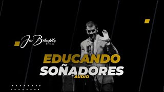 EDUCANDO SOÑADORES José Bobadilla Oficial [upl. by Lakin]