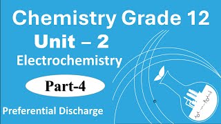 4 Grade 12 Chemistry Unit 2 Electrochemistry  Part 4 Preferential Discharge  New Curriculum [upl. by Ginsburg]