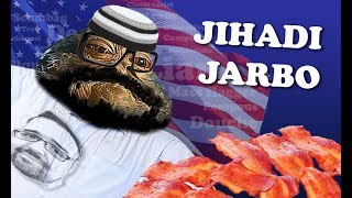 The Jihadi Jarbo Show [upl. by Diantha]