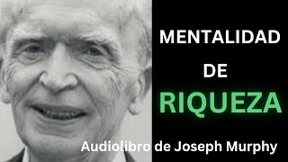 MENTALIDAD DE RIQUEZA  Audiolibro Joseph Murphy “Motivación” [upl. by Anelrats]