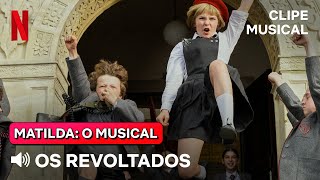 Os Revoltados  Clipe Matilda O Musical  Netflix Brasil [upl. by Messab]