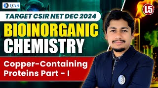 CSIR NET Chemical Science Dec 2024  Bioinorganic Chemistry  Copper Containing Part 1  L5 [upl. by Yllac]