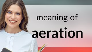 Aeration • meaning of AERATION [upl. by Abisia469]