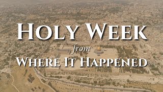 Holy Week Where it Happened [upl. by Epifano204]