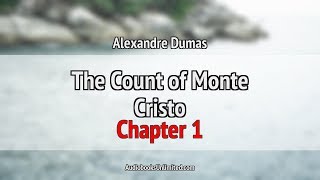 The Count of Monte Cristo Audiobook Chapter 1 [upl. by Magavern416]