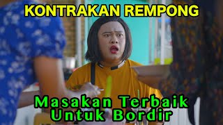 MASAKAN TERBAIK UNTUK BORDIR  KONTRAKAN REMPONG EPISODE 866 [upl. by Adnimra897]