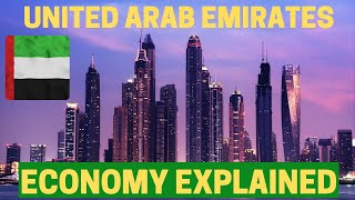 The Economy of UAE  United Arab Emirates Economy Explained  How Dubai Became So Rich as of 2021 [upl. by Ignacio]