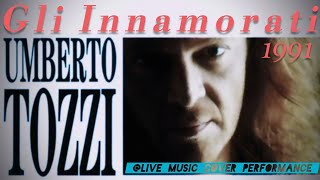 quotGLI INNAMORATIquot Umberto Tozzi 1991 livemusiccoverdfgerry9815 Performance [upl. by Metabel]