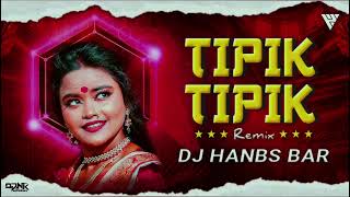 TIPIK TIPIK JHIRI JHIRI JOL PORICHE  REMIX  DJ HANBS BAR  TIPIK TIPIK  KANIKA  JOGA amp CHORKA [upl. by Etneciv]