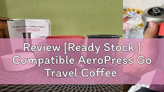 Review Ready Stock  Compatible AeroPress Go Travel Coffee Press Coffee and Espresso Maker [upl. by Foscalina584]