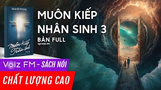 Sách nói Muôn Kiếp Nhân Sinh  Tập 3  Nguyên Phong  Voiz FM [upl. by Esilahs]