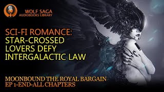 【Moonbound The Royal Bargain】SCIFI RomanceStarCrossed Lovers Defy Intergalactic Law audiobook [upl. by Annelak]