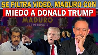 🔴SE FILTRA VIDEO  MADURO CON MIEDO A DONALD TRUMP  VAN POR EL DICTADOR [upl. by Anivlis]