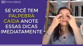 SE VOCÊ TEM PÁLPEBRA CAÍDA ANOTE ESSAS DICAS [upl. by Akinek]