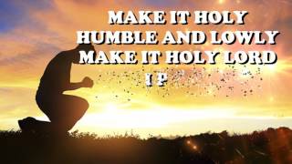 MAKE IT HOLY Lyrics Video By Ptr Joey Crisostomo [upl. by Miah]