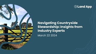 Navigating Countryside Stewardship Insights from Industry Experts  22032024 [upl. by Berkshire973]