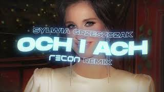 Sylwia Grzeszczak  och i ach RECON Remix [upl. by Gudren120]