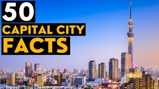 50 Interesting Facts About Capital Cities [upl. by Wassyngton293]