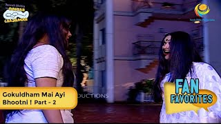 Gokuldham Mai Ayi Bhootni FULL MOVIE Fan Favourite  Part 2  Taarak Mehta Ka Ooltah Chashmah [upl. by Rakso]