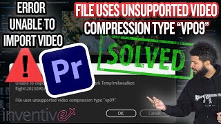 Unable To Import Video Error Premiere Pro 2024  File Uses Unsupported Video Compression Type VP09 [upl. by Aititel733]