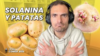 SOLANINA en las PATATAS ¿qué es este TÓXICO y cómo prevenir su formación  Lo del Comer 56 [upl. by Navonod171]