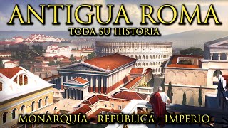 ANTIGUA ROMA  Toda su Historia  Monarquía República Romana e Imperio Romano Documental [upl. by Asher]