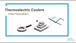 Laird Thermal Systems Thermoelectric Coolers Product Overview [upl. by Carolyne]