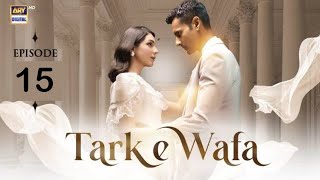 Tark e Wafa Episode 15  22 July 2024  ARY Digital Drama [upl. by Kurys]