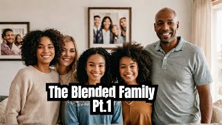 The Blended Family Pt 1 [upl. by Lilian]