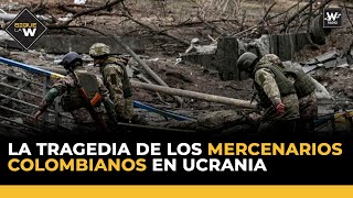 La tragedia de los mercenarios colombianos en Ucrania  Sigue La W  La W [upl. by Meggs993]