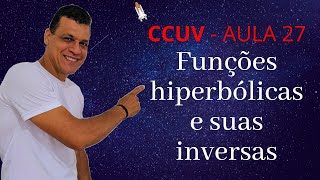 Aula 27 CCUV  Funções hiperbólicas e suas inversas [upl. by Eniamsaj]