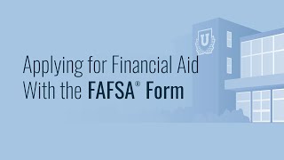 Applying for Financial Aid With the FAFSA® Form [upl. by Filberte]