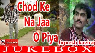 Jignesh kaviraj Hindi song chod ke na jao piya [upl. by Arrej]