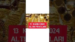 13 KASIM 2024 ALTIN FİYATLARI [upl. by Imat622]