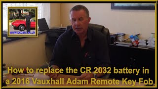 How to replace the CR 2032 battery in a 2016 Vauxhall Adam Remote Key Fob [upl. by Alisia43]