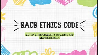 BCBA exam BACB ethics code Section 3—Responsibility to Clients and Stakeholders 2 [upl. by Kendre]