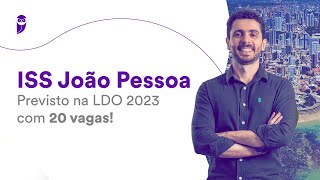 Concurso ISS João Pessoa Previsto na LDO 2023 com 20 vagas [upl. by Sinnek821]