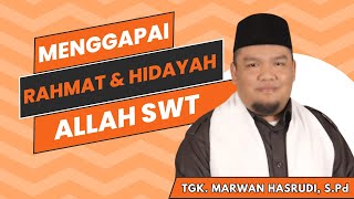 Menggapai Rahmat amp Hidayah Allah SWT  Tgk Marwan Hasrudi SPd  Khutbah Jumat Terbaru [upl. by Eniladam7]