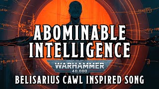 Abominable Intelligence  A Warhammer 40k Cawl Inspired Song warhammer [upl. by Drislane]