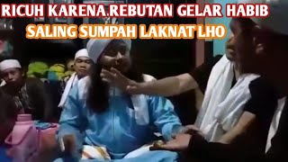 ANEH  Saling Sumpah Laknat Karena Ingin Di Akui Habib  Lanjutin Ya Kelainya [upl. by Ferwerda471]