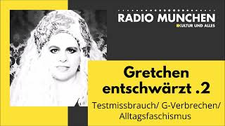 Testmissbrauch  GVerbrechen  Alltagsfaschismus  Gretchen entschwärzt 2 [upl. by Becca263]