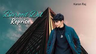 Barood Dil Cover Song by Karan Raj l Korala Maan l Gurlez Akhtar [upl. by Luz]